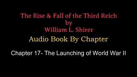 Chapter 17- The Rise & Fall of the Third Reich (Audio Book) By William L. Shirer