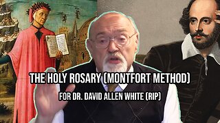 The Most Holy Rosary (Montfort Method) for Dr. David Allen White