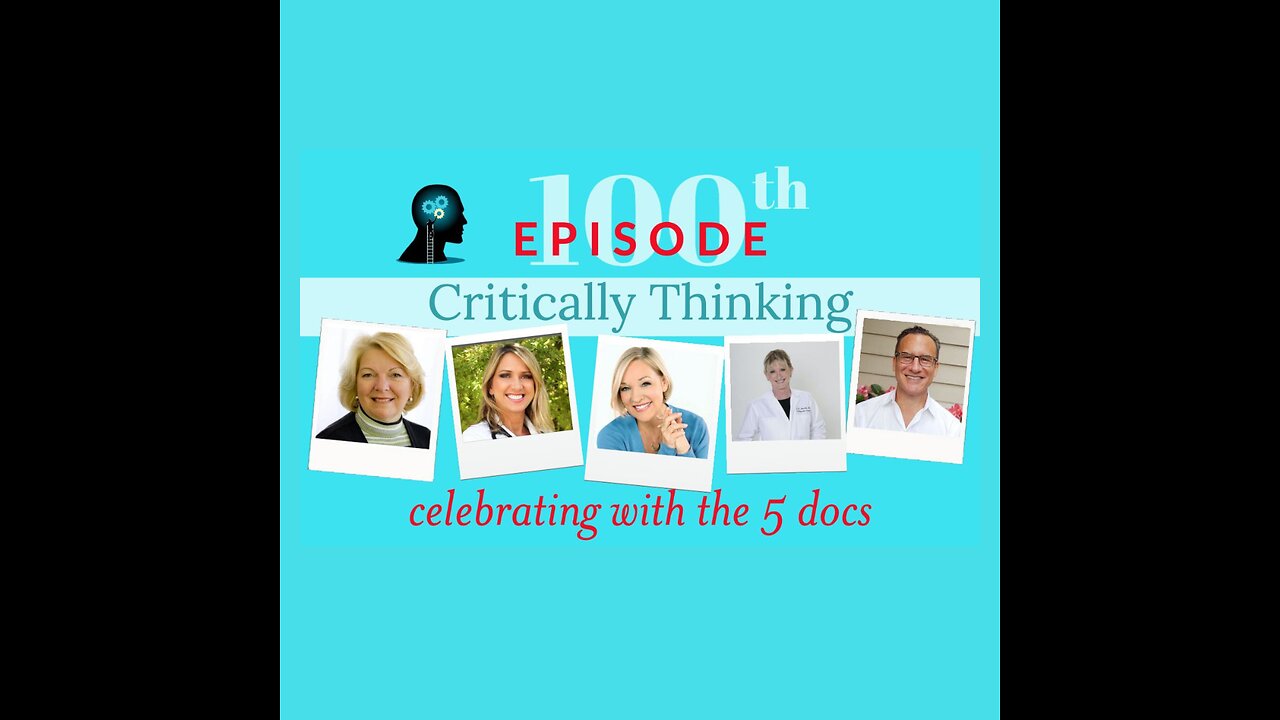 100th Episode Of Critically Thinking - A Celebration and Critically Thinking Session with the 5 Docs