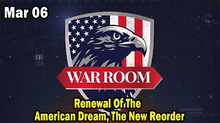 Bannons War Room Update Mar 6 : Renewal Of The American Dream, The New Reorder