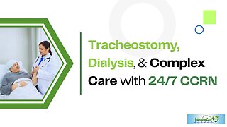 Tracheostomy, Dialysis, & Complex Care with 24/7 CCRN