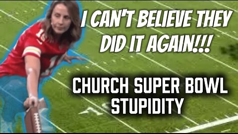 I Can't Believe They Did This Again: Church Super Bowl Stupidity Again