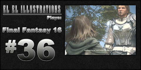 El El Plays Final Fantasy 16 Episode 36: The Sum of Two Summons