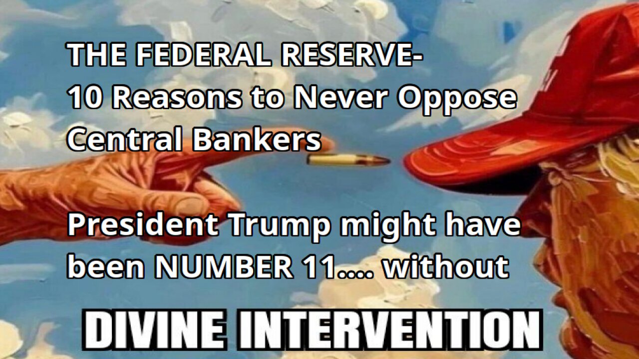 THE FEDERAL RESERVE- 10 Reasons to Never Oppose Central Bankers
