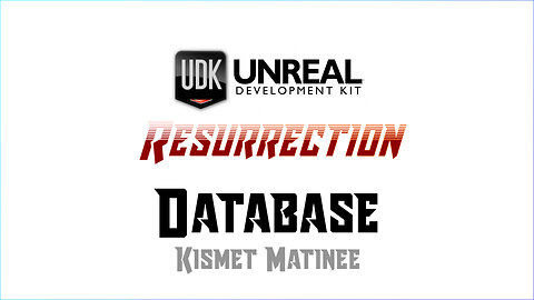 UDK RESURRECTION | Database | Unreal Matinee