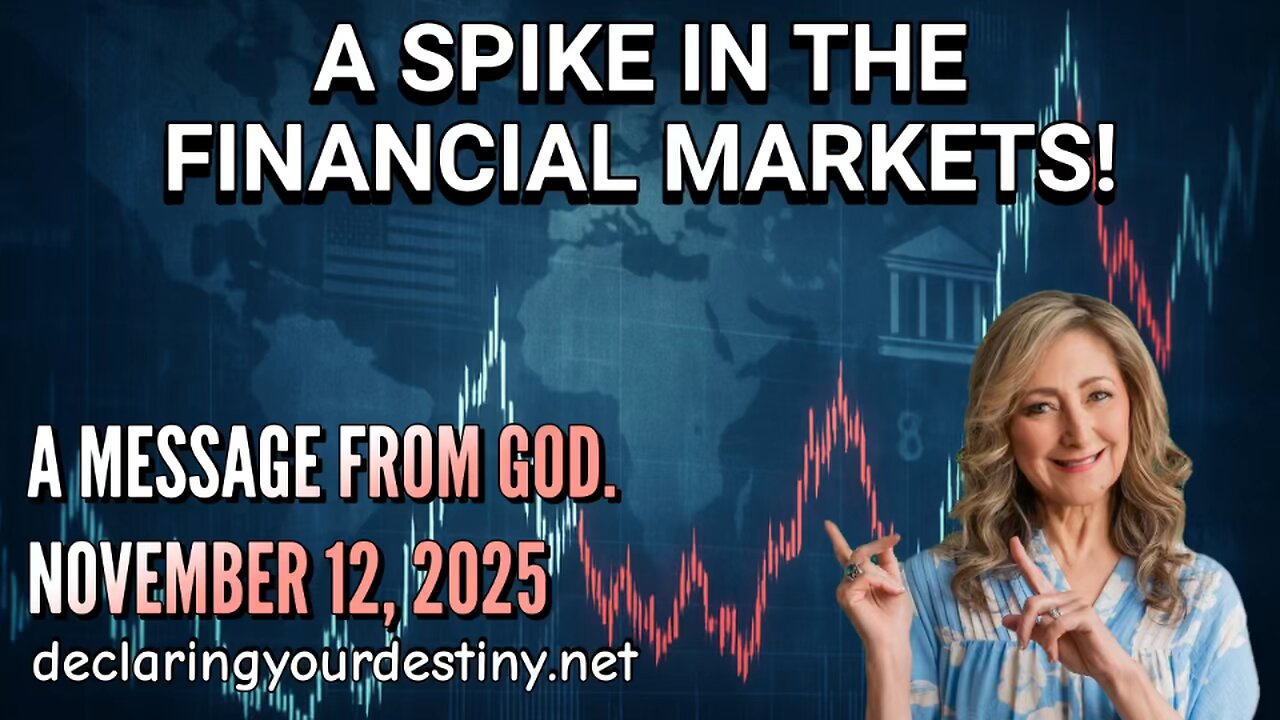 A SPIKE IN FINANCIAL MARKETS - A MESSAGE FROM GOD - 11/12/25
