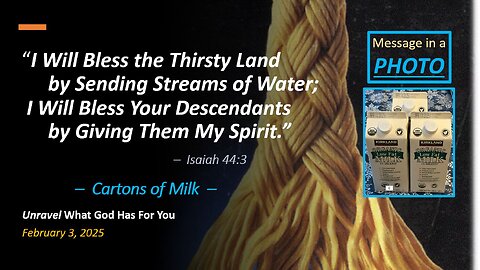 I Will Bless the Thirsty Land by Sending Streams of Water *CARTONS of MILK* (Feb 4, 2025)