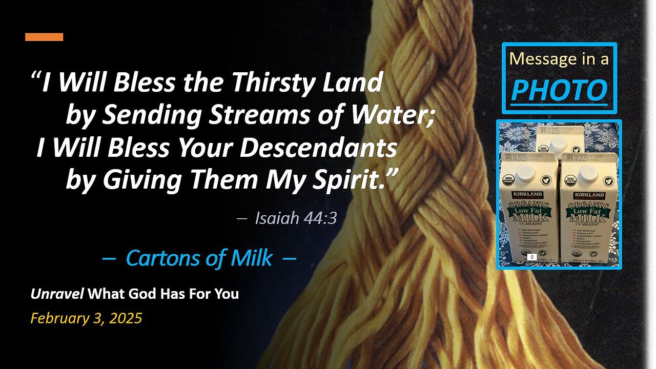 I Will Bless the Thirsty Land by Sending Streams of Water *CARTONS of MILK* (Feb 4, 2025)