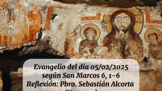 Evangelio del día 05/02/2025 según San Marcos 6, 1-6 - Pbro. Sebastián Alcorta