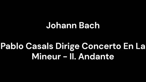 Pablo Casals Dirige Concerto En La Mineur - II. Andante