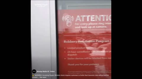 Rogers Wireless requires customers to submit to facial recognition before entering....
