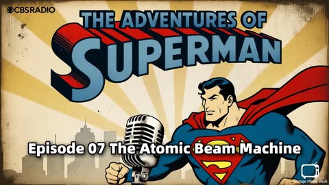 Superman 007 The Atomic Beam Machine