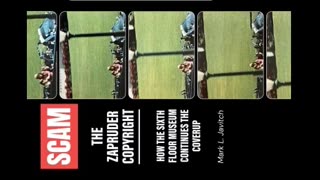 Mark Javitch on the Zapruder Fairy Tales, Copyright Scam