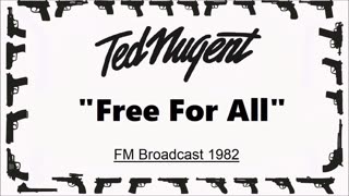 Ted Nugent - Free For All (Live in Detroit, Michigan 1982) FM Broadcast