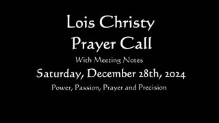 Lois Christy Prayer Group conference call for Saturday, December 28th, 2024