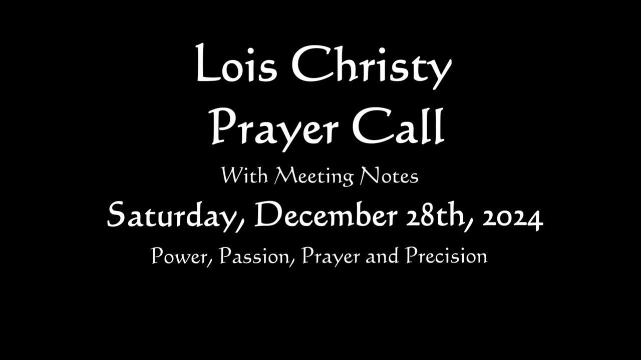 Lois Christy Prayer Group conference call for Saturday, December 28th, 2024