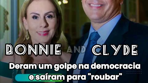 Bonnie and Clyde: Deram um golpe na democracia e saíram para "roubar".
