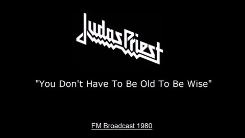 Judas Priest - You Don't Have To Be Old To Be Wise (Live in Long Island, New York July 5, 1980)