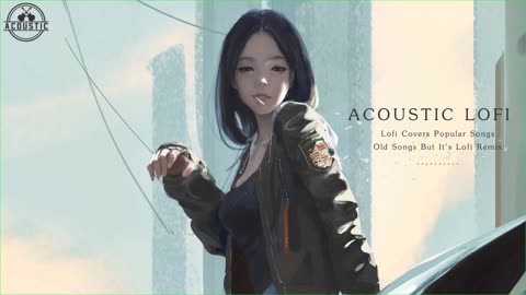 old songs but it's lofi remix ~ i fall in love ● lofi covers popular songs