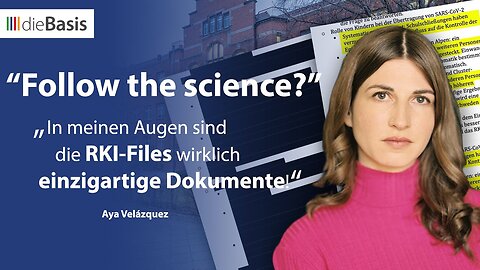 " FOLLOW THE SCIENCE ??? : DIE RKI-PROTOKOLLE " - Aya Velázquez [original cut]