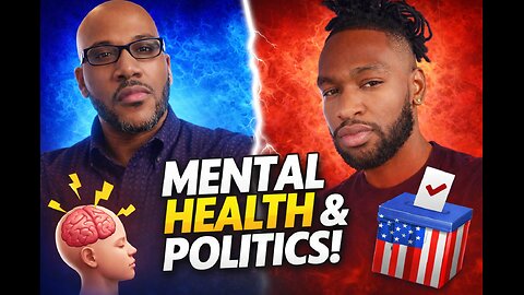 A CONVERSATION ON MENTAL HEALTH AND POLITICS