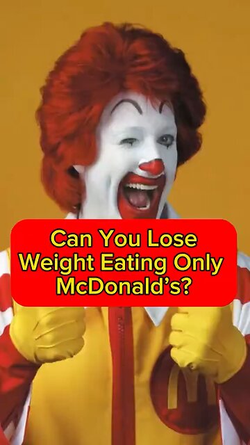Can you lose weight on a McDonald’s only diet?