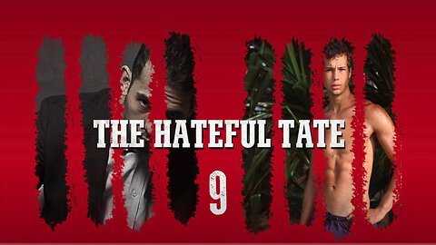 THE HATEFUL TATE EPISODE 9