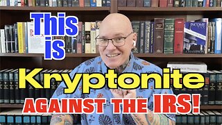 The Kryptonite That Works Against The IRS Every Time!