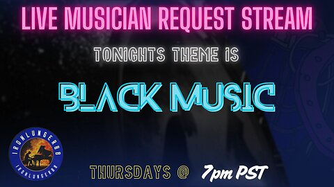 Live Music Request Stream - Tonight's theme : Black Music