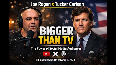 Social Media's Power: Joe Rogan & Tucker Carlson's Huge Audiences