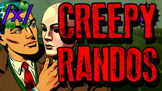 Creepy IRL Randos | 4chan /x/ Paranormal Greentext Stories Thread