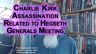 Charlie Kirk Assassination Related to Hegseth Calling In Hundreds of Generals for Emergency Meeting
