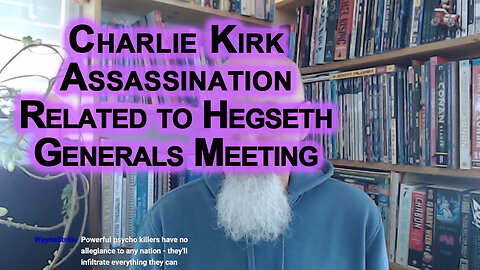 Charlie Kirk Assassination Related to Hegseth Calling In Hundreds of Generals for Emergency Meeting