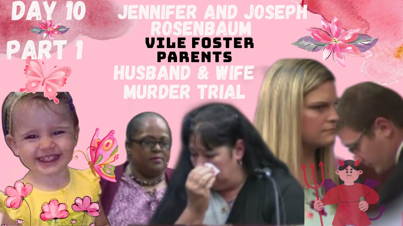 **VILE FOSTER PARENTS** Murder Trial Jennifer/Joseph Rosenbaum Day 10 Pt.1 Justice for 2yr Old Laila