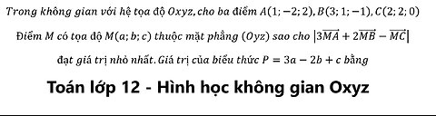 Toán 12: Trong không gian với hệ tọa độ Oxyz,cho ba điểm A(1;-2;2),B(3;1;-1),C(2;2;0) Điểm M có tọa