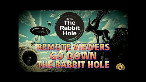 Remote Viewers Go Down The Rabbit Hole