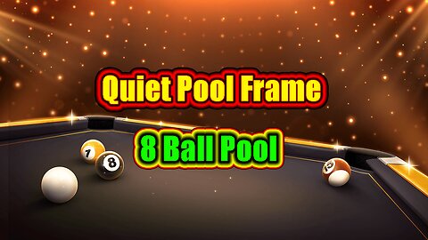 🎱 Quiet Pool Frame | 8 Ball Pool