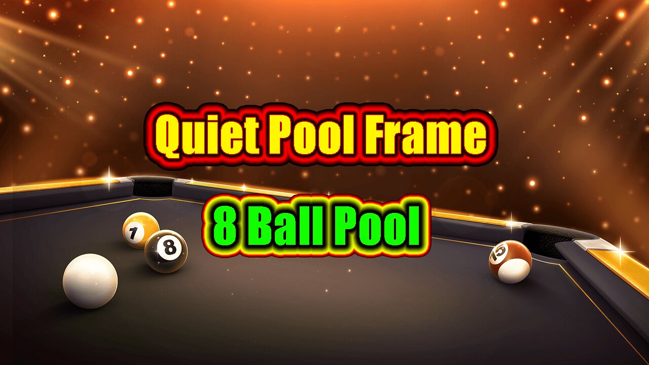 🎱 Quiet Pool Frame | 8 Ball Pool