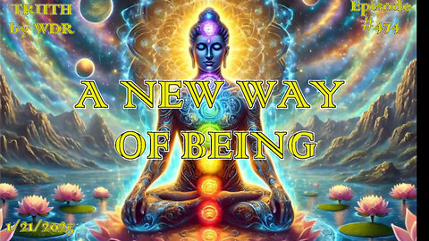 A New Way of BEING - TRUTH by WDR - Ep. 474