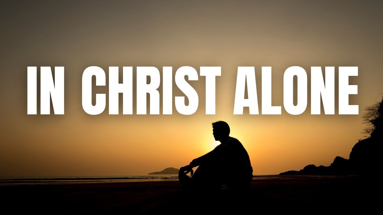 In Christ Alone