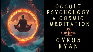 Occult Psychology & Cosmic Meditation