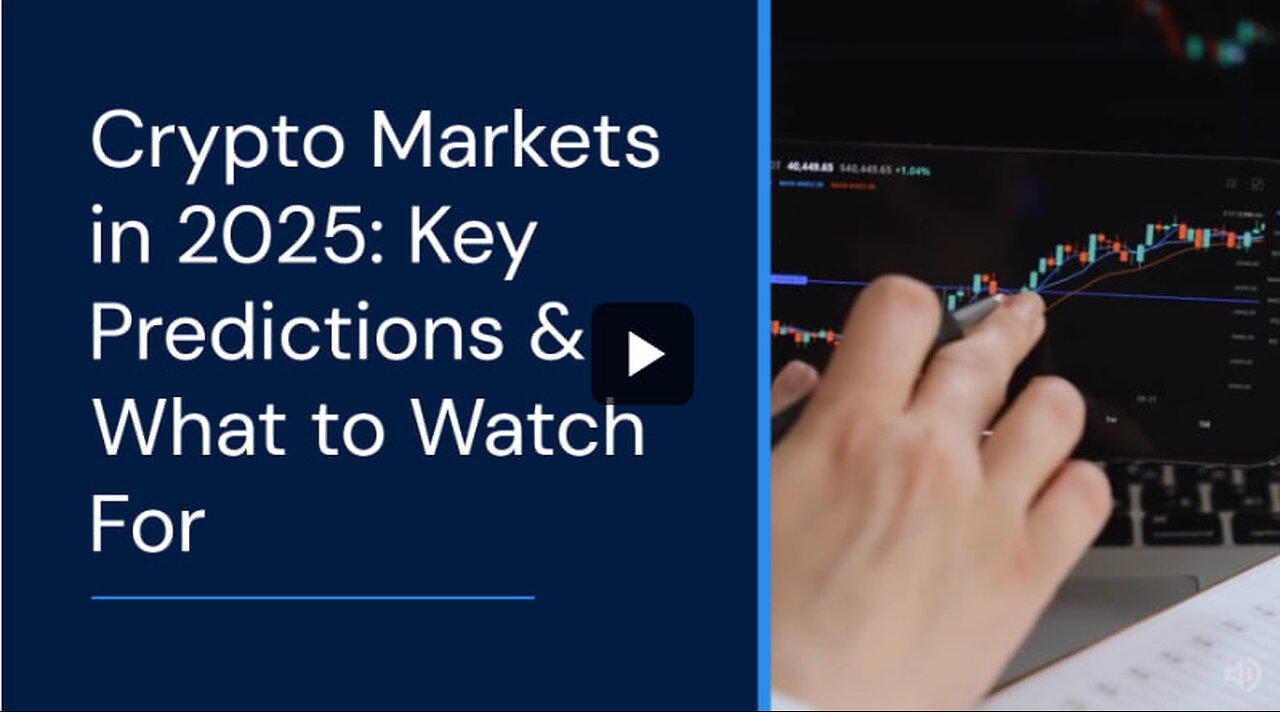 Crypto Markets in 2025 Key Predictions & What to Watch For