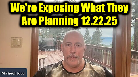 Michael Jaco Shocking 12.22.25 - We're Exposing What They Are Planning