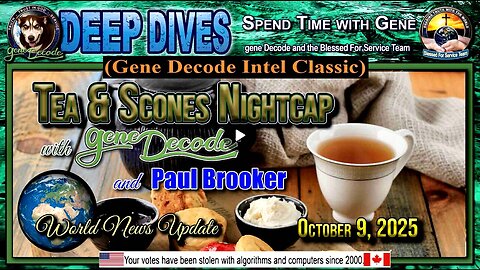 2025-10-09: Tea & Scones Nightcap with gene Decode and Paul Brooker - Bi-Weekly World News Update