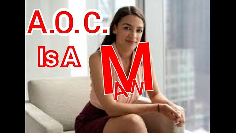 AOC Is A Man