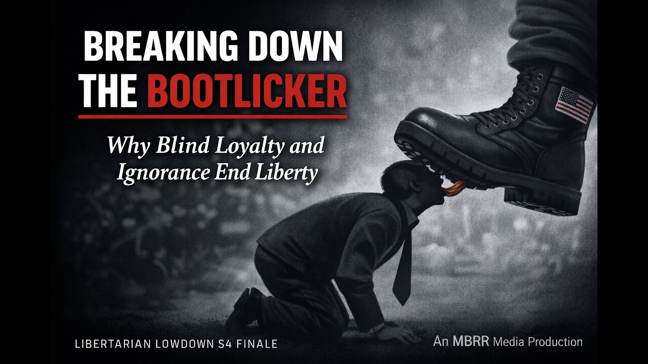 BREAKING DOWN BOOTLICKERS: Why Blind Loyalty and Ignorance End Liberty