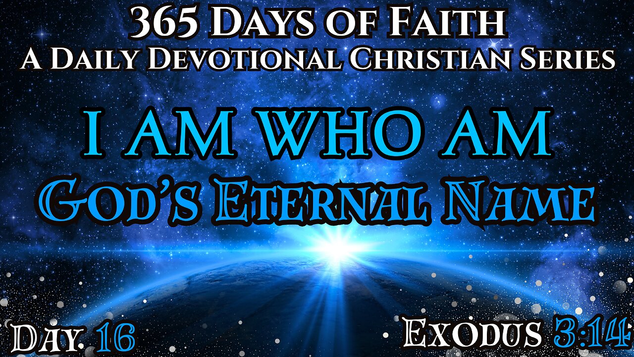 365 Days Of Faith: Daily Devotional | I AM WHO AM - Exodus 3:14 Verse Of The Day & Prayer