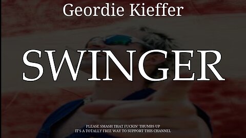 GEORDIE KIEFFER - SWINGER (LYRICS)