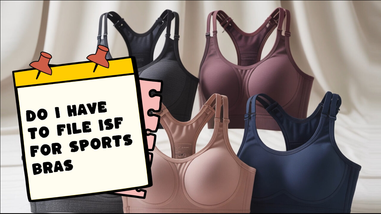 Do I Have To File ISF For Sports Bras