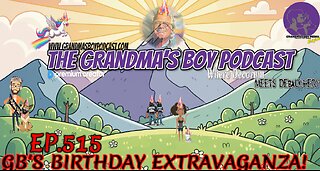 The Grandmas Boy Podcast EP.515-GB'S BIRTHDAY EXTRAVAGANZA!